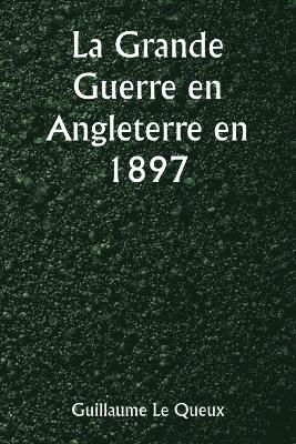 La Grande Guerre en Angleterre en 1897 1