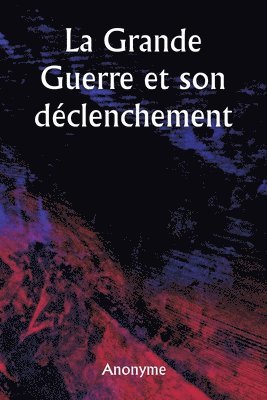 Grande Guerre et son déclenchement 1