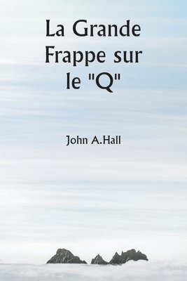 Grande Frappe sur le "Q"