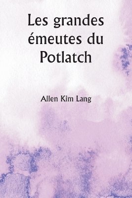 bokomslag Les grandes meutes du Potlatch