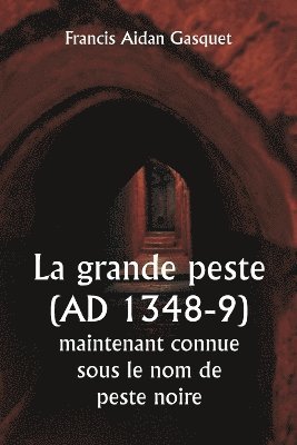 bokomslag La grande peste (AD 1348-9) maintenant connue sous le nom de peste noire