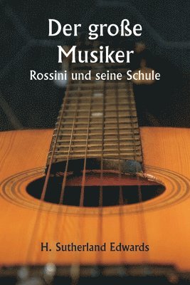 bokomslag große Musiker Rossini und seine Schule
