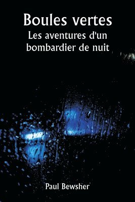 Boules vertes Les aventures d'un bombardier de nuit 1