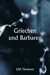 bokomslag Griechen und Barbaren