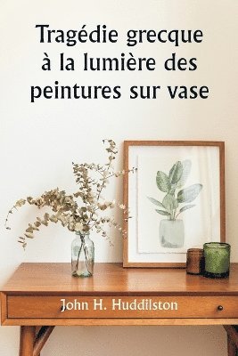 bokomslag Tragédie grecque à la lumière des peintures sur vase