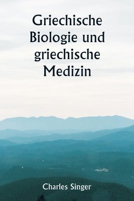 Charles Singer - Griechische Biologie und griechische Medizin, Häftad
