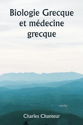 Biologie grecque et mdecine grecque 1