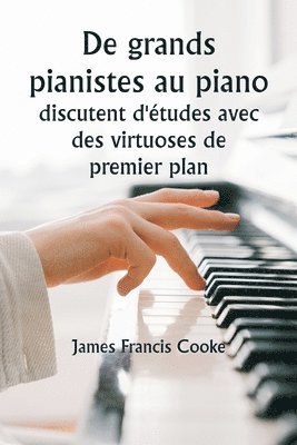 bokomslag De grands pianistes au piano discutent d'tudes avec des virtuoses de premier plan. Une srie de confrences ducatives personnelles avec des matres renomms du clavier, prsentant les ides