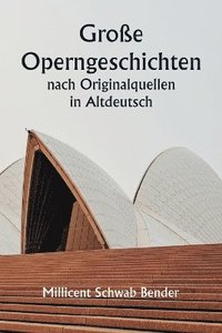 bokomslag Groe Operngeschichten nach Originalquellen in Altdeutsch