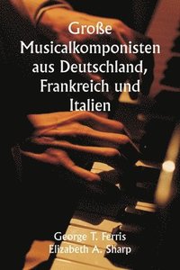 bokomslag Groe Musicalkomponisten aus Deutschland, Frankreich und Italien
