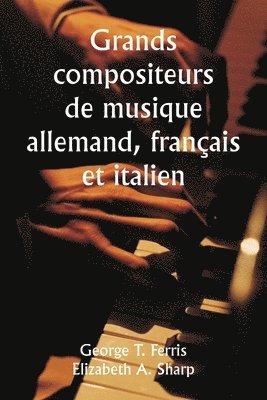 bokomslag Grands compositeurs de musique allemand, franais et italien