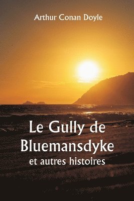 Le Gully de Bluemansdyke et autres histoires 1