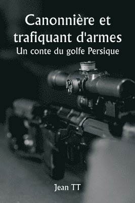 bokomslag Canonniere et trafiquant d'armes Un conte du golfe Persique