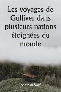 bokomslag Les voyages de Gulliver dans plusieurs nations eloignees du monde