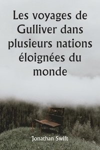 bokomslag Les voyages de Gulliver dans plusieurs nations éloignées du monde