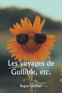 bokomslag Les voyages de Gullible, etc.