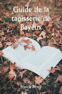 bokomslag Guide de la tapisserie de Bayeux