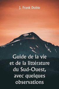 bokomslag Guide de la vie et de la litterature du Sud-Ouest, avec quelques observations