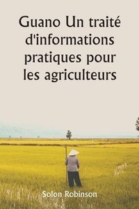 bokomslag Guano Un traité d'informations pratiques pour les agriculteurs