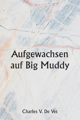 bokomslag Aufgewachsen auf Big Muddy