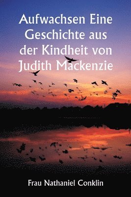 bokomslag Aufwachsen Eine Geschichte aus der Kindheit von Judith Mackenzie