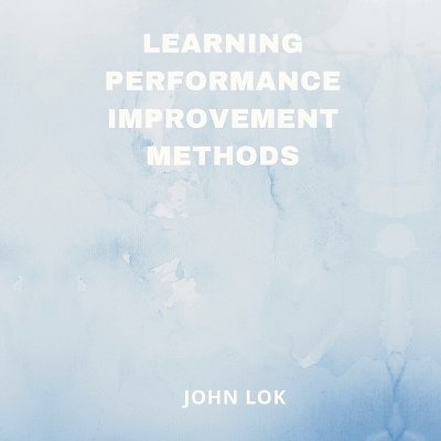 John Lok, JOHN LOK - Learning Performance Improvement Methods, Häftad