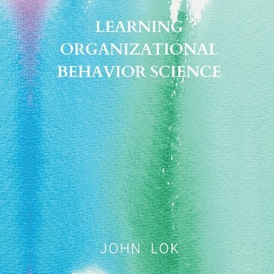 John Lok, JOHN LOK - Learning Organizational Behavior Science, Häftad