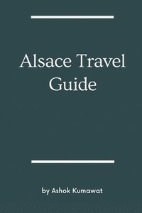 bokomslag Alsace Travel Guide