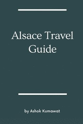 bokomslag Alsace Travel Guide