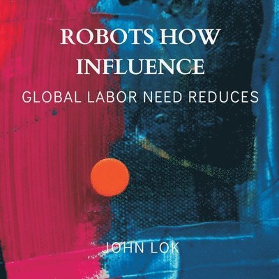 John Lok, JOHN LOK - Robots How Influence, Häftad