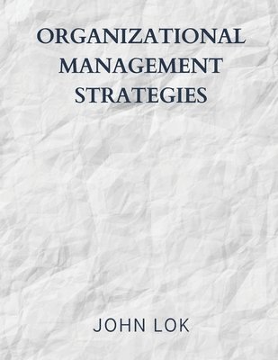 John Lok, JOHN LOK - Organizational Management Strategies, Häftad