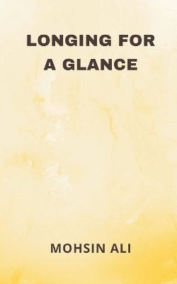 Mohsin Ali - Longing For A Glance, Häftad