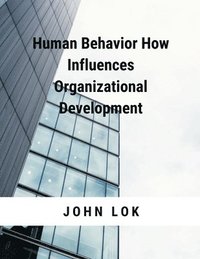 bokomslag Human Behavior How Influences Organizational Development