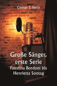bokomslag Groe Snger, erste Serie Faustina Bordoni bis Henrietta Sontag