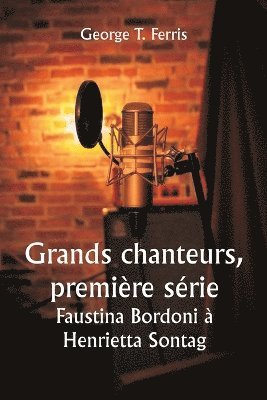 bokomslag Grands chanteurs, premire srie Faustina Bordoni  Henrietta Sontag