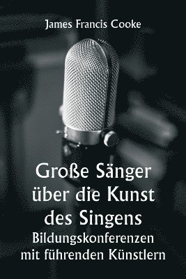 Große Sänger über die Kunst des Singens. Bildungskonferenzen mit führenden Künstlern