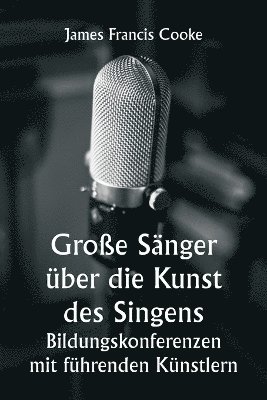 Groe Snger ber die Kunst des Singens. Bildungskonferenzen mit fhrenden Knstlern 1