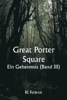 bokomslag Great Porter Square: Ein Geheimnis (Band III)