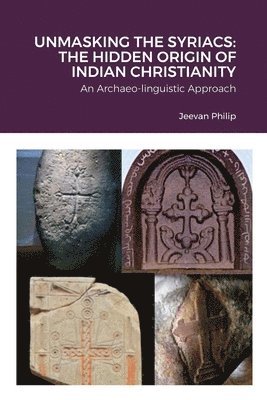 Jeevan Philip - Unmasking the Syriacs, Häftad