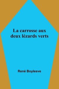 bokomslag La carrosse aux deux lzards verts