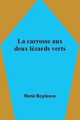 bokomslag La carrosse aux deux lezards verts