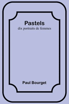 Paul Bourget - Pastels, Häftad