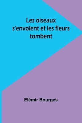 Les oiseaux s'envolent et les fleurs tombent 1