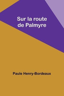 bokomslag Sur la route de Palmyre