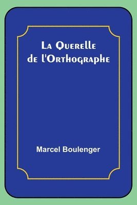 bokomslag La Querelle de l'Orthographe