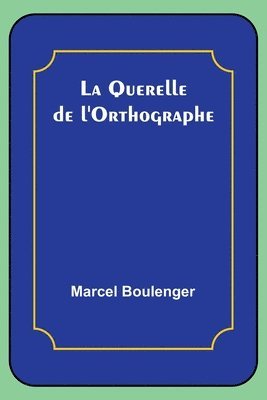 La Querelle de l'Orthographe 1