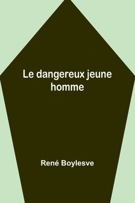 bokomslag Le dangereux jeune homme