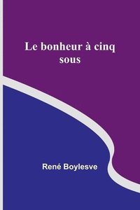 bokomslag Le bonheur a cinq sous