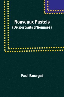 bokomslag Nouveaux Pastels (Dix portraits d'hommes)