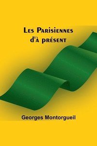 bokomslag Les Parisiennes d'à présent